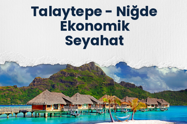 Talaytepe → Niğde Ekonomik Seyahat