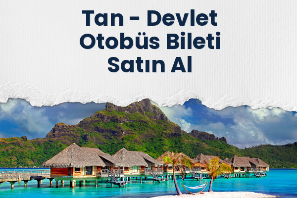 Tan → Devlet Otobüs Bileti Satın Al