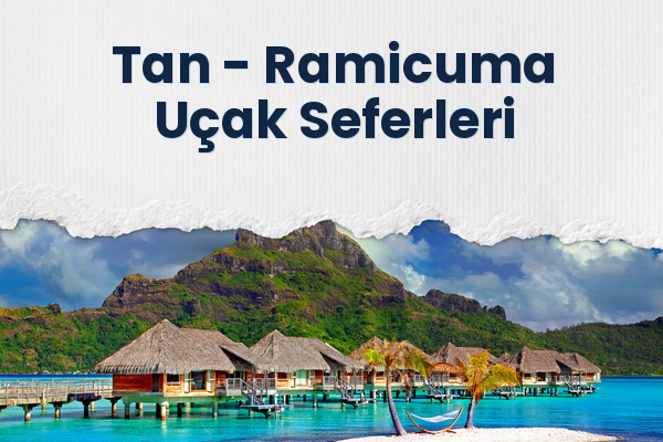 Tan → Ramicuma Uçak Seferleri