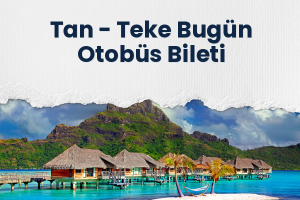 Tan → Teke Bugün Otobüs Bileti