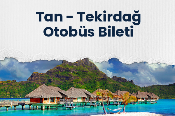 Tan → Tekirdağ Otobüs Bileti