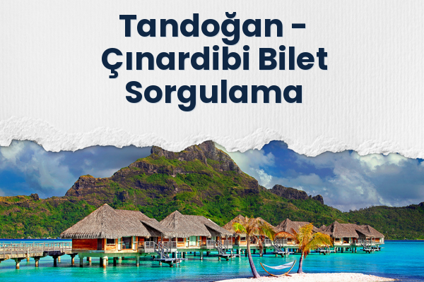 Tandoğan → Çınardibi Bilet Sorgulama