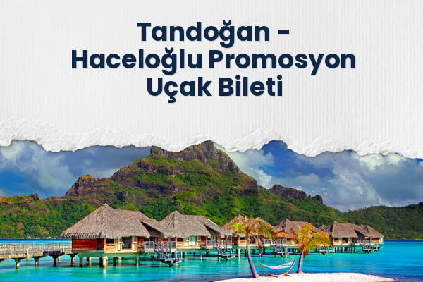Tandoğan → Haceloğlu Promosyon Uçak Bileti