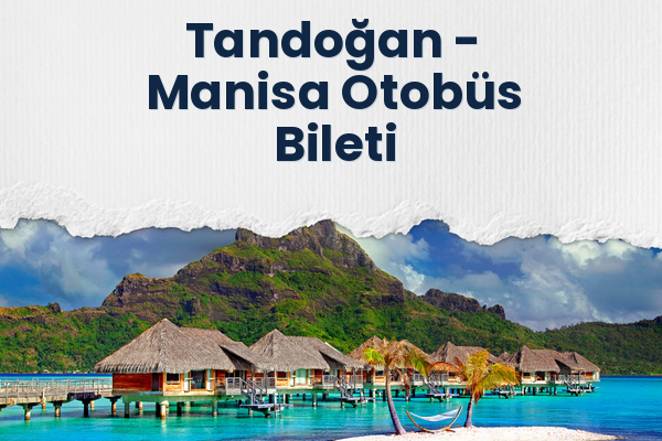 Tandoğan → Manisa Otobüs Bileti
