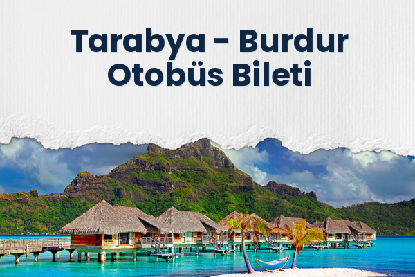 Tarabya → Burdur Otobüs Bileti