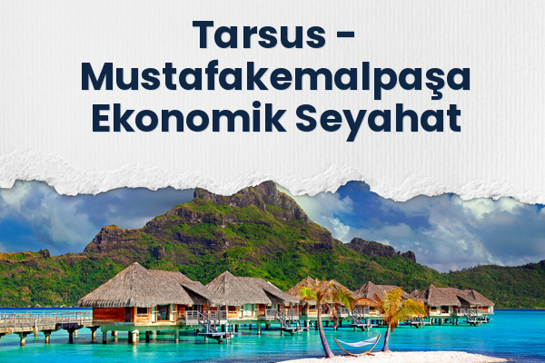 Tarsus → Mustafakemalpaşa Ekonomik Seyahat