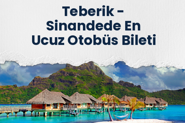 Teberik → Sinandede En Ucuz Otobüs Bileti