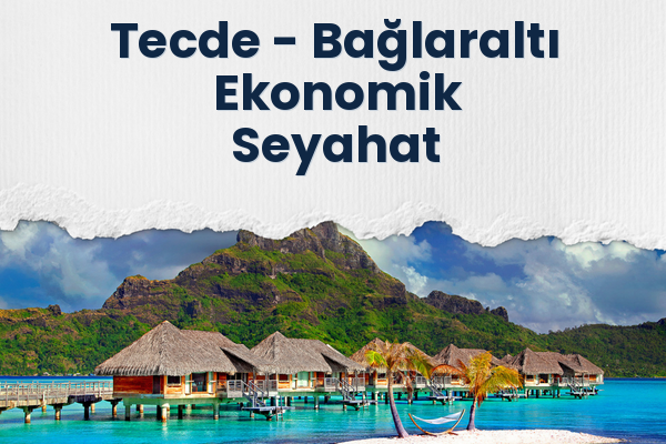 Tecde → Bağlaraltı Ekonomik Seyahat