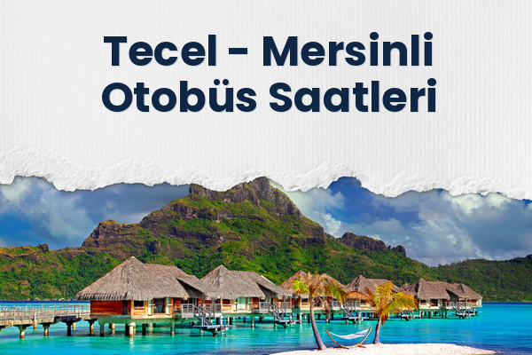 Tecel → Mersinli Otobüs Saatleri