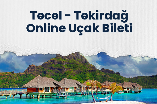 Tecel → Tekirdağ Online Uçak Bileti