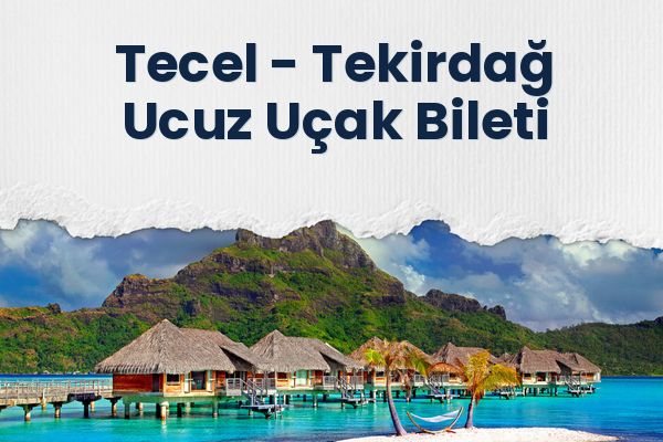 Tecel → Tekirdağ Ucuz Uçak Bileti