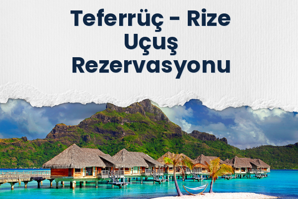 Teferrüç → Rize Uçuş Rezervasyonu