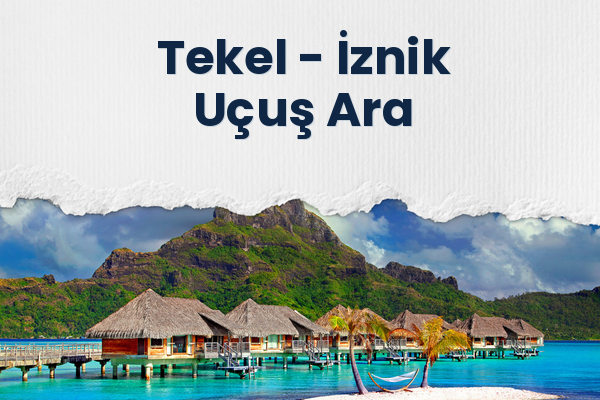 Tekel → İznik Uçuş Ara