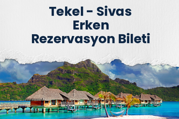 Tekel → Sivas Erken Rezervasyon Bileti