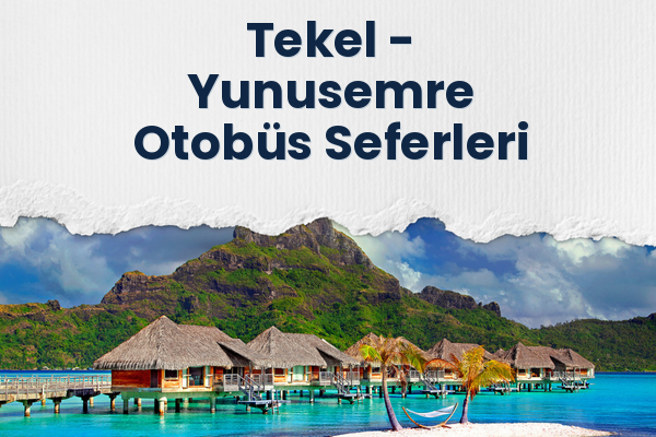 Tekel → Yunusemre Otobüs Seferleri