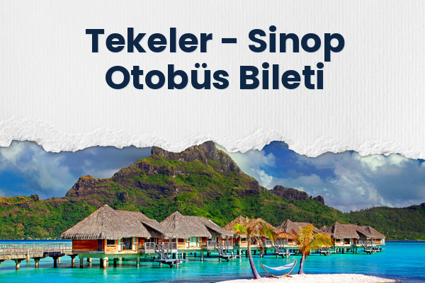 Tekeler → Sinop Otobüs Bileti