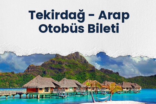 Tekirdağ → Arap Otobüs Bileti