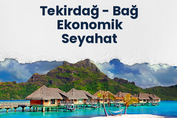 Tekirdağ → Bağ Ekonomik Seyahat