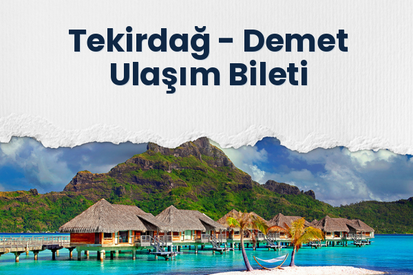 Tekirdağ → Demet Ulaşım Bileti