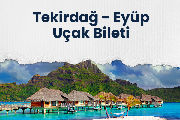 Tekirdağ → Eyüp Uçak Bileti