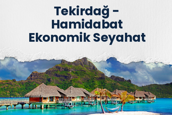 Tekirdağ → Hamidabat Ekonomik Seyahat