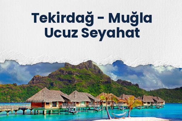 Tekirdağ → Muğla Ucuz Seyahat