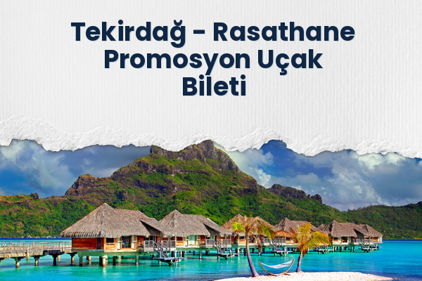 Tekirdağ → Rasathane Promosyon Uçak Bileti