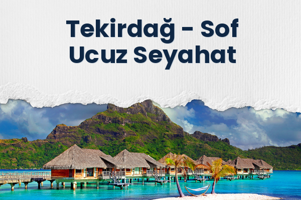 Tekirdağ → Sof Ucuz Seyahat