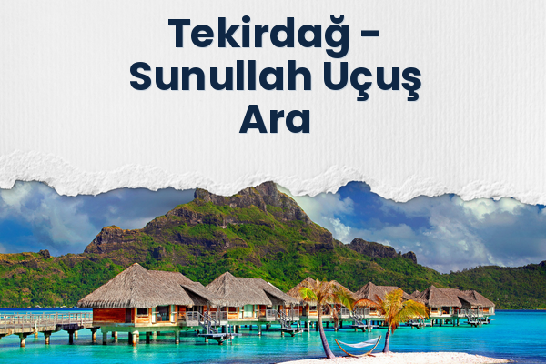 Tekirdağ → Sunullah Uçuş Ara
