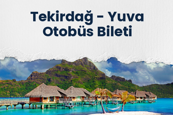 Tekirdağ → Yuva Otobüs Bileti