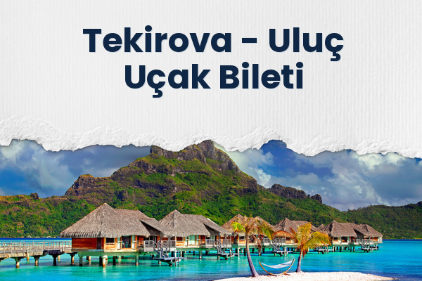Tekirova → Uluç Uçak Bileti