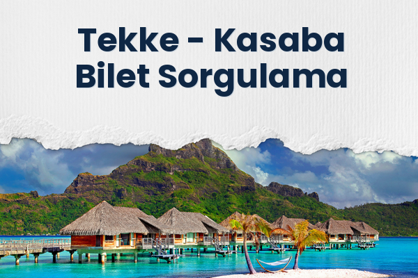 Tekke → Kasaba Bilet Sorgulama