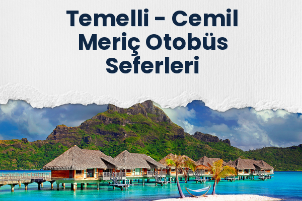 Temelli → Cemil Meriç Otobüs Seferleri