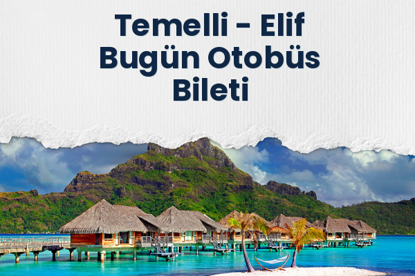 Temelli → Elif Bugün Otobüs Bileti