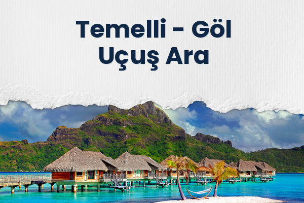 Temelli → Göl Uçuş Ara