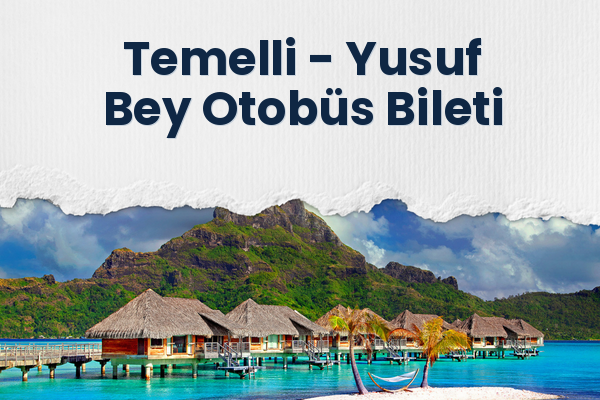 Temelli → Yusuf Bey Otobüs Bileti