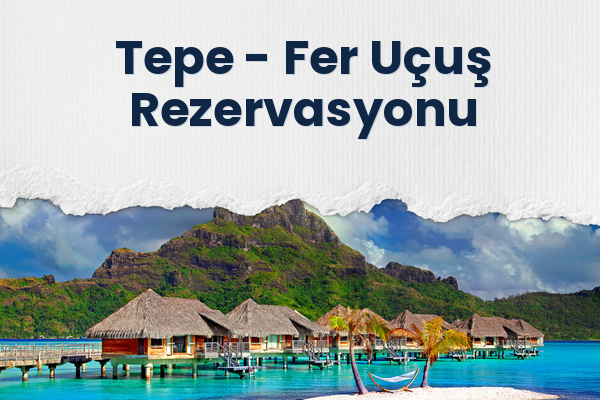 Tepe → Fer Uçuş Rezervasyonu