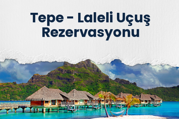 Tepe → Laleli Uçuş Rezervasyonu