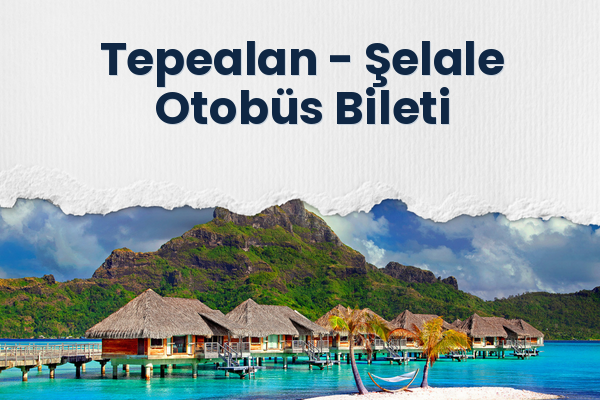 Tepealan → Şelale Otobüs Bileti