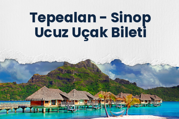 Tepealan → Sinop Ucuz Uçak Bileti