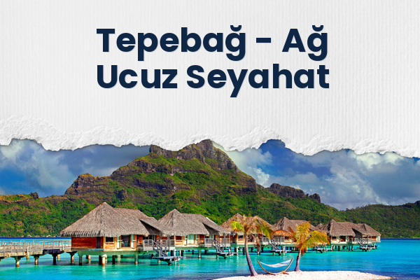 Tepebağ → Ağ Ucuz Seyahat