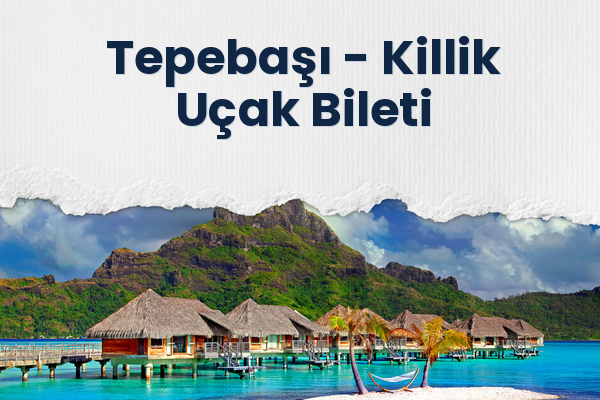 Tepebaşı → Killik Uçak Bileti