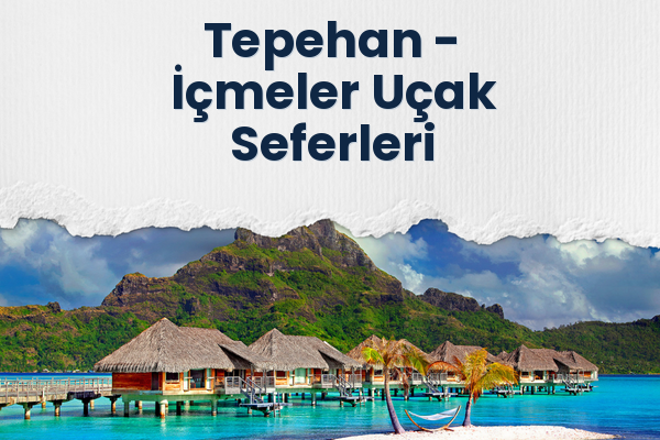 Tepehan → İçmeler Uçak Seferleri