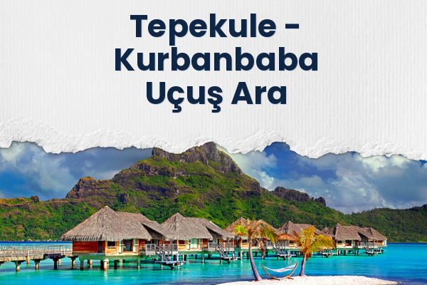 Tepekule → Kurbanbaba Uçuş Ara