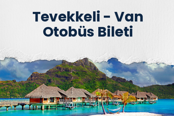 Tevekkeli → Van Otobüs Bileti