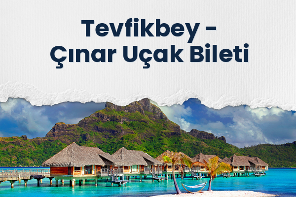 Tevfikbey → Çınar Uçak Bileti