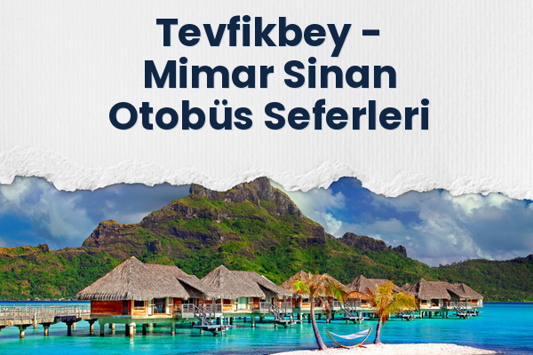 Tevfikbey → Mimar Sinan Otobüs Seferleri
