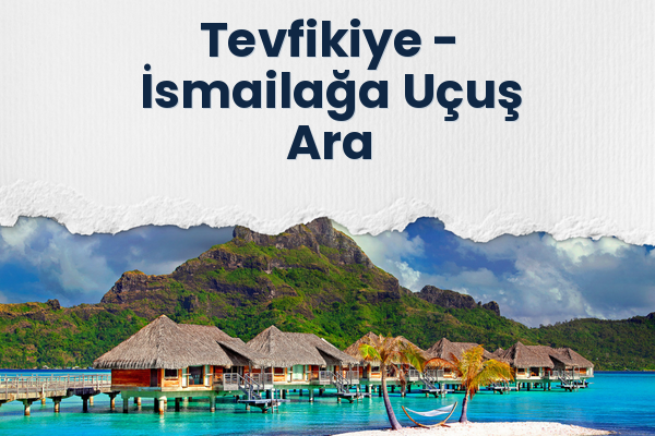 Tevfikiye → İsmailağa Uçuş Ara
