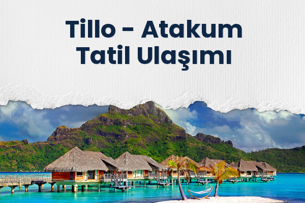 Tillo → Atakum Tatil Ulaşımı