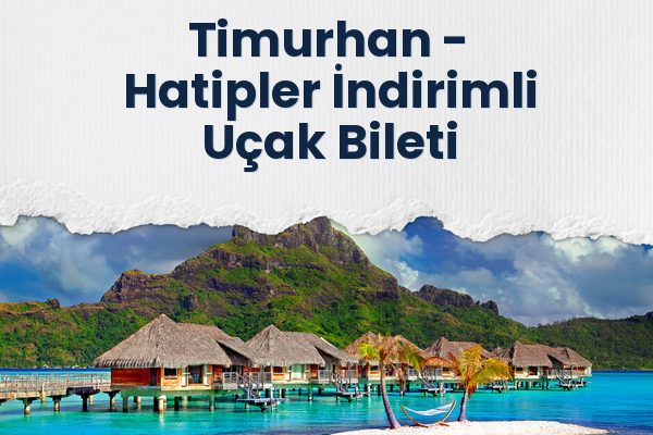 Timurhan → Hatipler İndirimli Uçak Bileti
